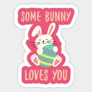 Some Bunny Loves You. Perfect Easter Basket Stuffer or Mothers Day Gift. Cute Bunny Rabbit Pun Design. Sticker